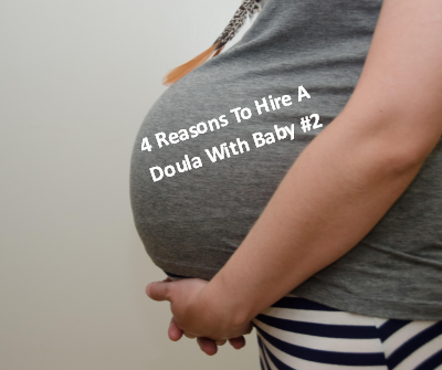 4 Reasons To Hire A Doula For Baby #2
